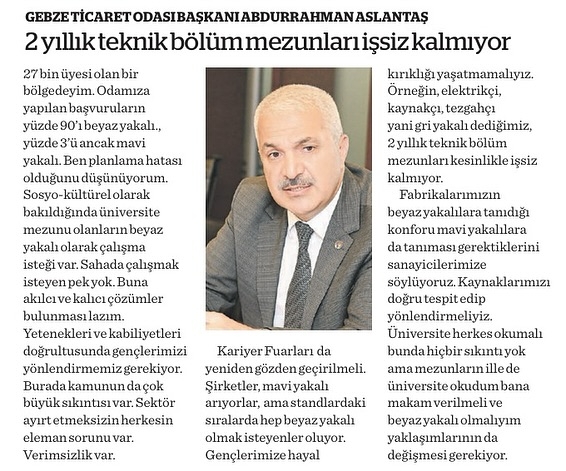 GEBZE TİCARET ODASI BAŞKANI ABDURRAHMAN ASLANTAŞ: “2 yıllık teknik bölüm mezunları işsiz kalmıyor.”